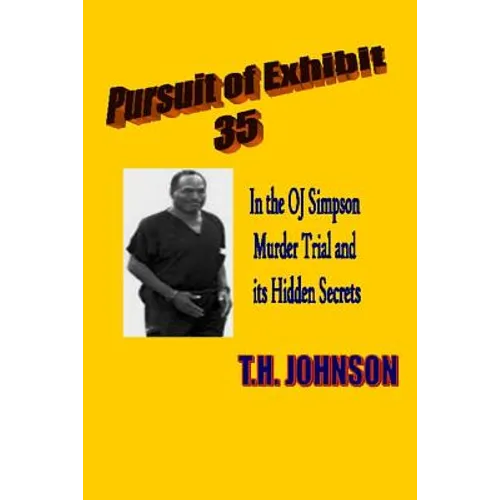 Pursuit of Exhibit 35 in the OJ Simpson murder trial: and its Hidden Secrets - Paperback