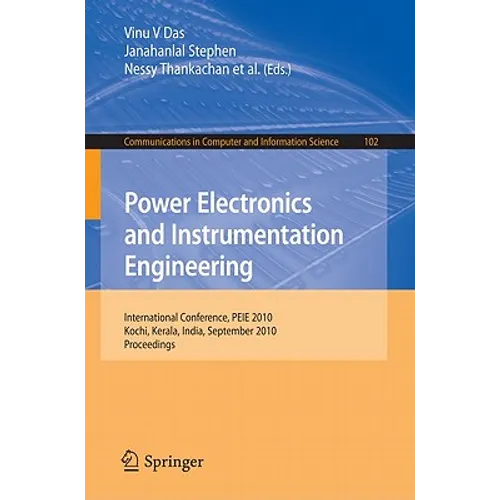 Power Electronics and Instrumentation Engineering: International Conference, PEIE 2010, Kochi, Kerala, India, September 7-9, 2010, Proceedings - Paperback