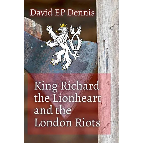 King Richard the Lionheart and the London Riots - Paperback
