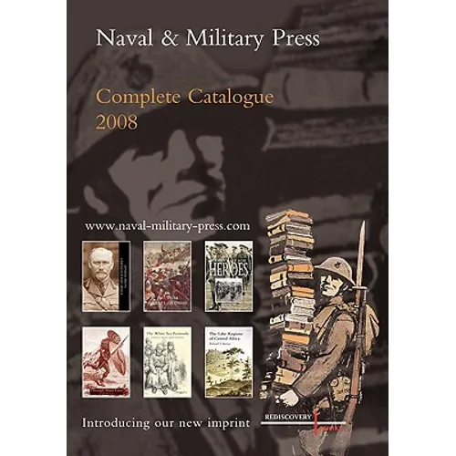 Naval and Military Press Complete Catalogue 2008 - Paperback