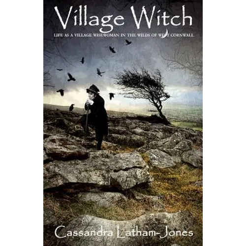 Village Witch: Life as a Village Wise Woman in the Wilds of West Cornwall - Paperback