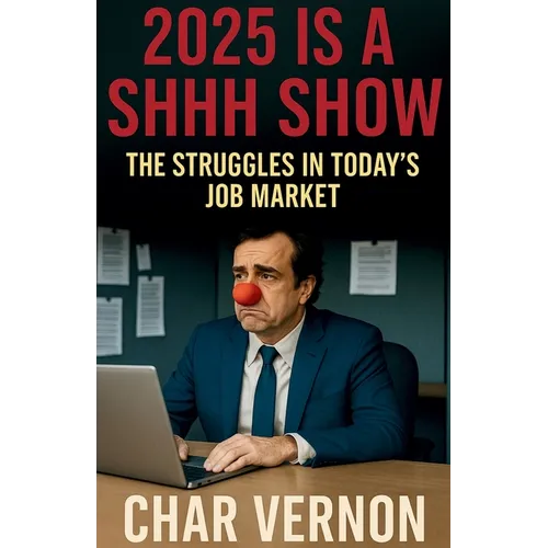2025 is a Shhh Show: The Struggles in Today's Job Market - Paperback