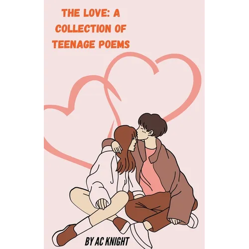 The Love: A Collection of Teenage Poems