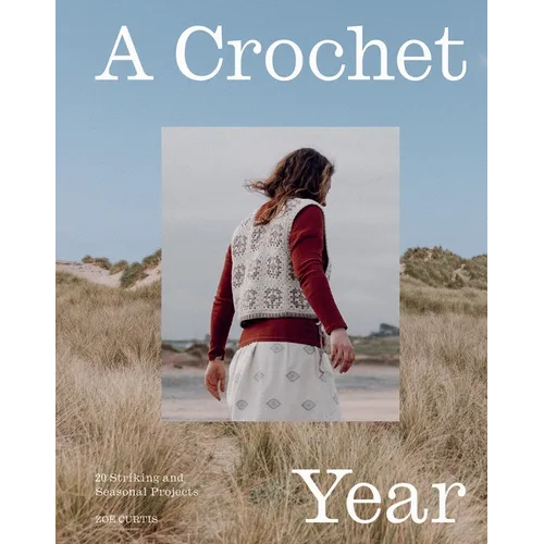 A Crochet Year: 20 Striking and Seasonal Projects - Paperback