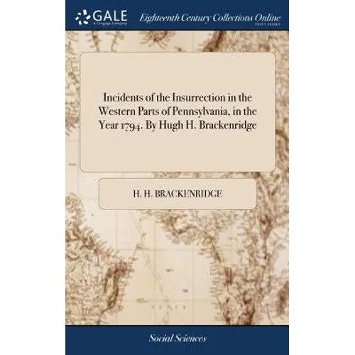 Incidents of the Insurrection in the Western Parts of Pennsylvania, in the Year 1794. By Hugh H. Brackenridge - Hardcover