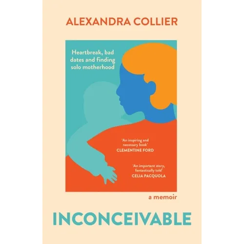 Inconceivable: Heartbreak, Bad Dates and Finding Solo Motherhood - Paperback