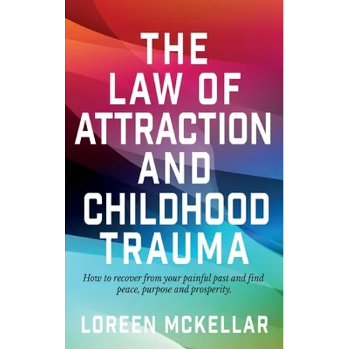 The Law of Attraction and Childhood Trauma - Paperback
