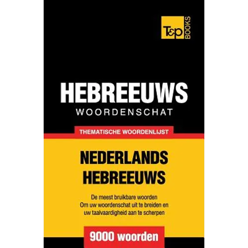 Thematische woordenschat Nederlands-Hebreeuws - 9000 woorden - Paperback
