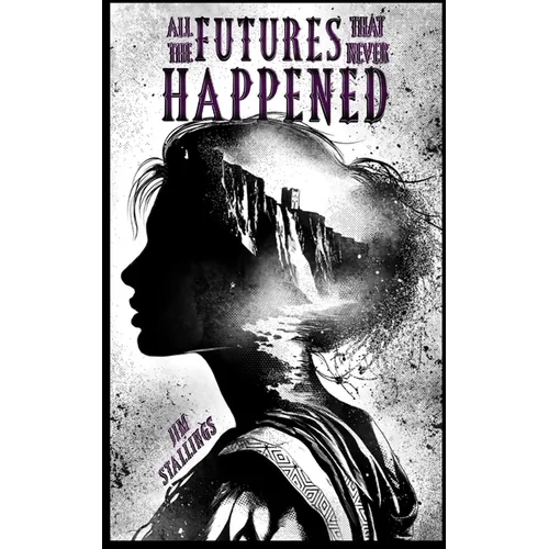 All the Futures That Never Happened