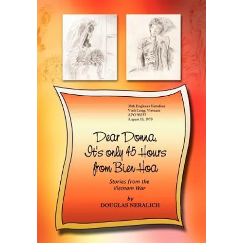 Dear Donna, It's Only 45 Hours from Bien Hoa: Stories from the Vietnam War - Hardcover