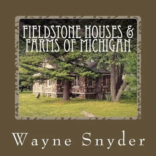 Fieldstone Houses & Farms of Michigan - Paperback