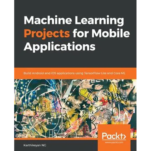 Machine Learning Projects for Mobile Applications - Paperback