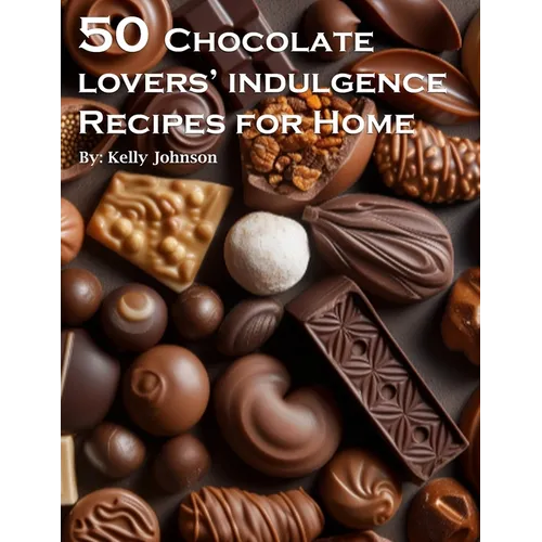 50 Chocolate Lovers' Indulgence Recipes for Home - Paperback