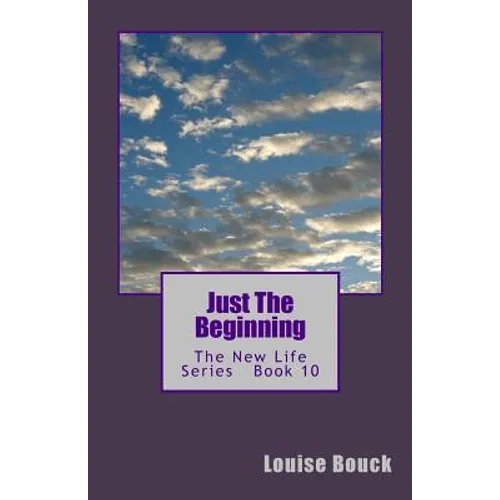 Just The Beginning: The New Life Series Book 10 - Paperback