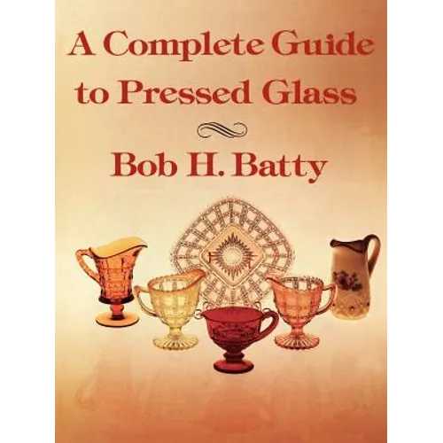 A Complete Guide to Pressed Glass