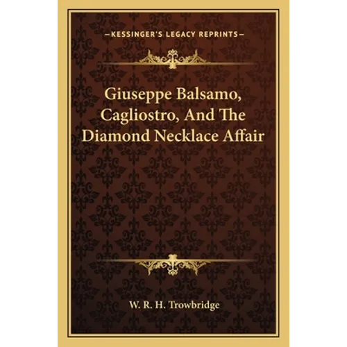 Giuseppe Balsamo, Cagliostro, And The Diamond Necklace Affair - Paperback