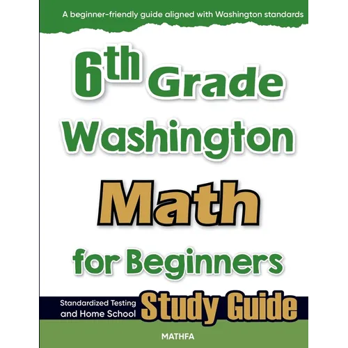 6th Grade Washington Math for Beginners: Standardized Testing and Home School Study Guide - Paperback