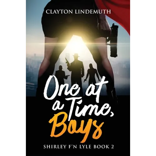 One at a Time, Boys: Shirley F'N Lyle: Book 2 - Paperback