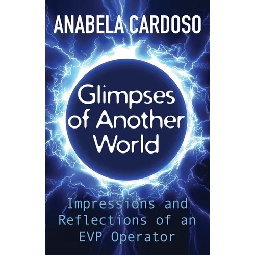 Glimpses of Another World: Impressions and Reflections of an EVP Operator - Paperback