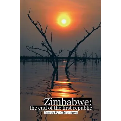 Zimbabwe: The End of the First Republic - Paperback