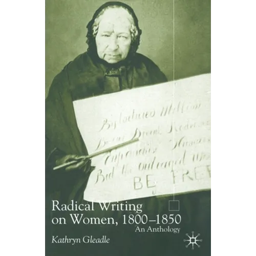 Radical Writing on Women, 1800-1850: An Anthology - Paperback