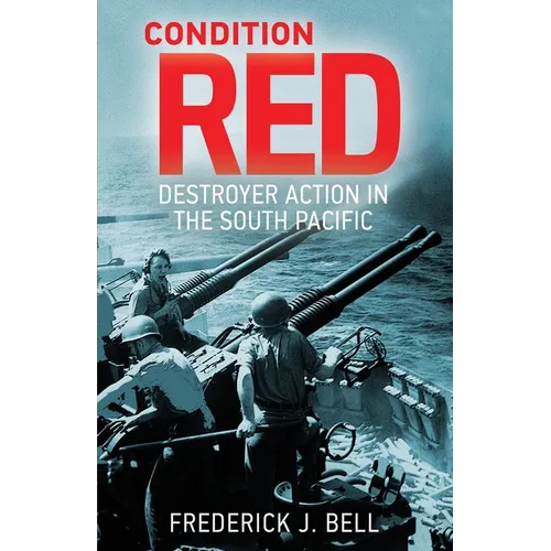 Condition Red: Destroyer Action in the South Pacific - Paperback
