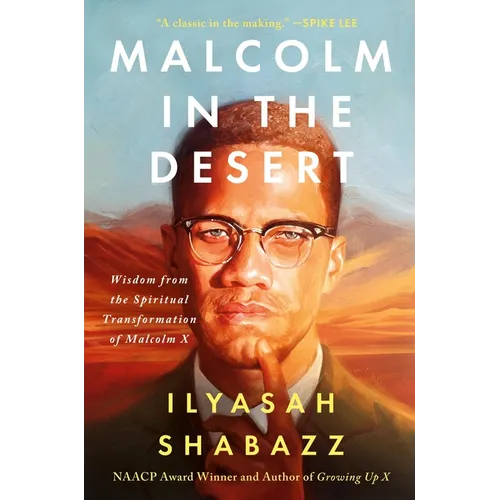 Malcolm in the Desert: Wisdom from the Spiritual Transformation of Malcolm X - Hardcover