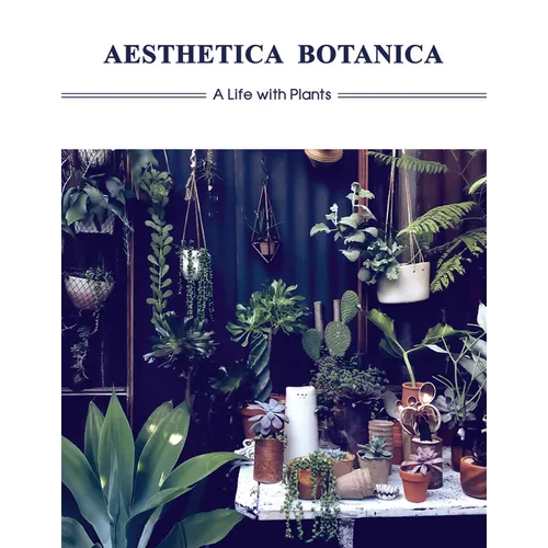 Aesthetica Botanica: A Life with Plants - Hardcover