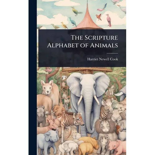 The Scripture Alphabet of Animals - Hardcover