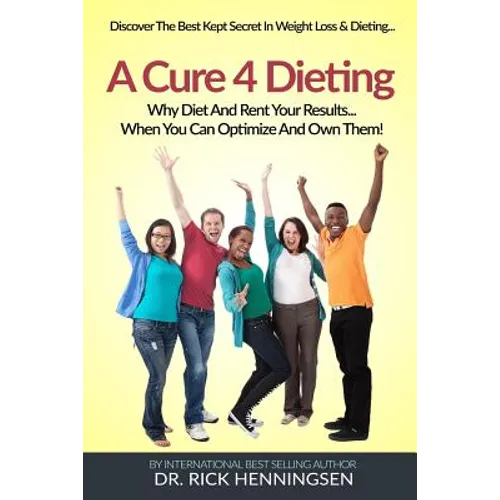 A Cure 4 Dieting: Your Body Changes... So Should How You Lose Weight - Paperback