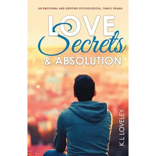 Love, Secrets, and Absolution: An emotional and gripping psychological, family drama - Paperback