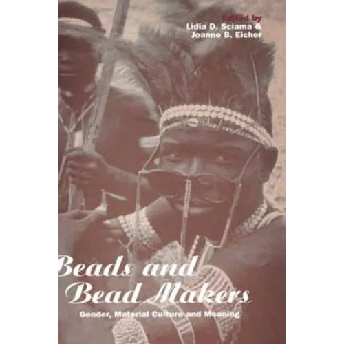 Beads and Bead Makers: Gender, Material Culture and Meaning