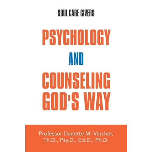 Psychology and Counseling God's Way: Soul Care Givers - Paperback