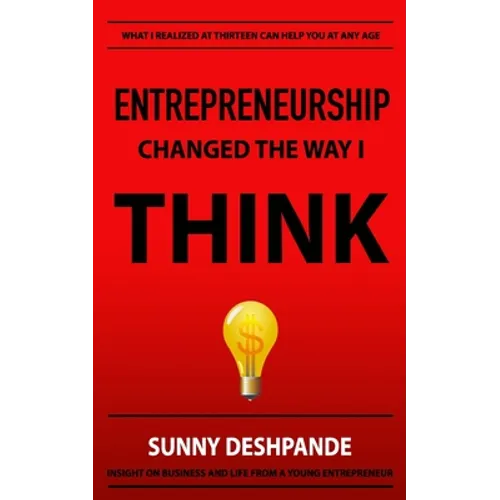 Entrepreneurship Changed The Way I Think: Insight on business and life from a young entrepreneur - Paperback