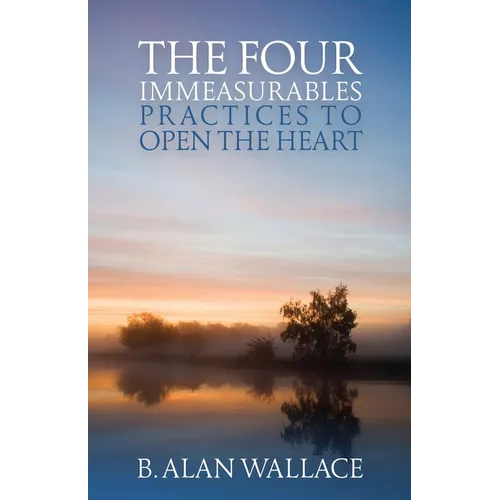 The Four Immeasurables: Practices to Open the Heart - Paperback