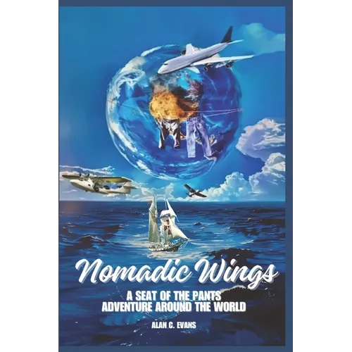 Nomadic Wings: By the seat of my pants. - Paperback