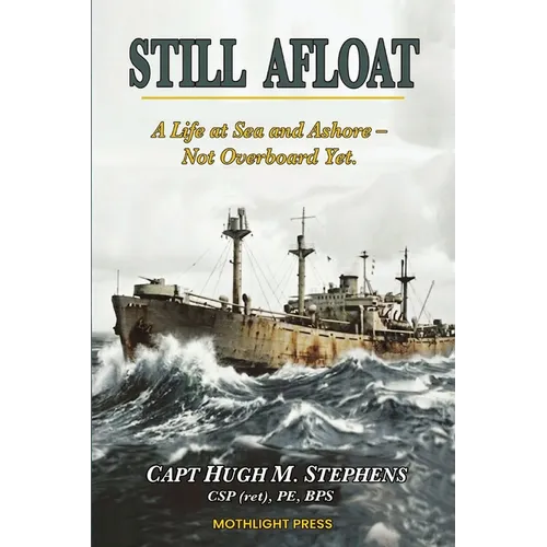 Still Afloat-A Life at Sea and Ashore--Not Overboard Yet - Paperback