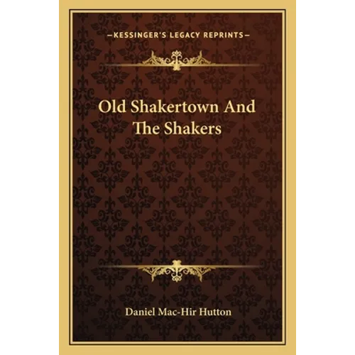 Old Shakertown And The Shakers - Paperback
