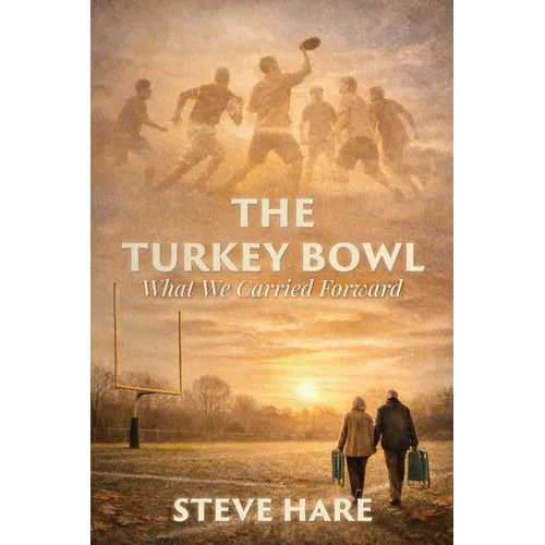 The Turkey Bowl: What We Carried Forward - Paperback