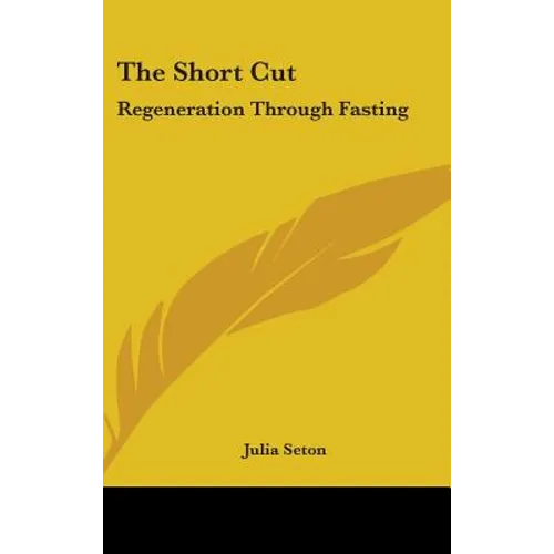 The Short Cut: Regeneration Through Fasting - Hardcover