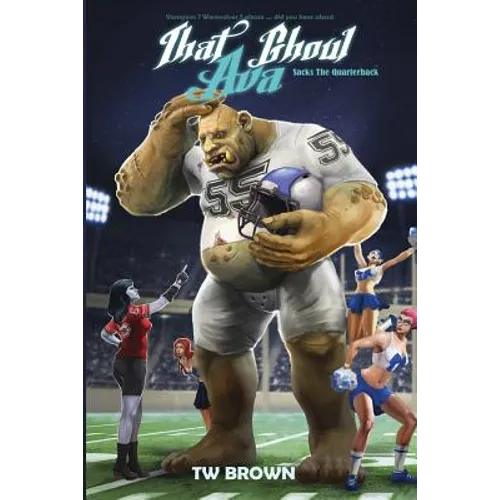 That Ghoul Ava Sacks the Quarterback: Book 7 of That Ghoul Ava - Paperback