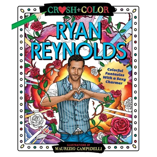 Crush and Color: Ryan Reynolds: Colorful Fantasies with a Sexy Charmer - Paperback