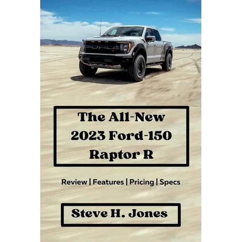 The All-New 2023 Ford-150 Raptor R: Review Features Pricing Specs - Paperback