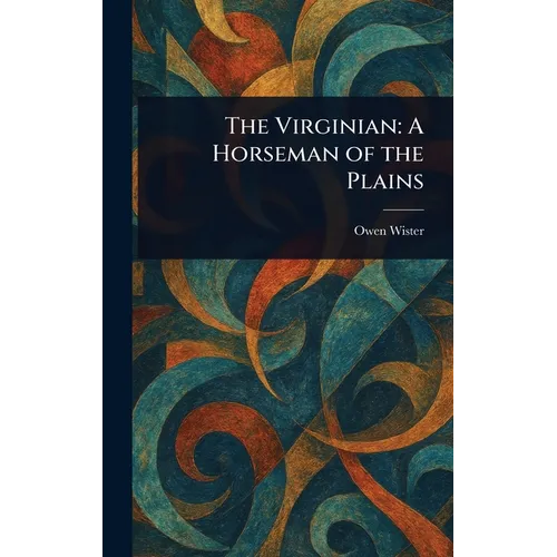 The Virginian: A Horseman of the Plains - Hardcover