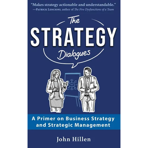 The Strategy Dialogues: A Primer on Business Strategy and Strategic Management - Hardcover
