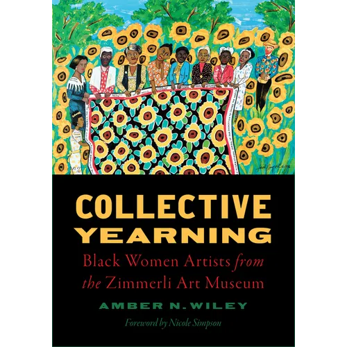 Collective Yearning: Black Women Artists from the Zimmerli Art Museum - Hardcover