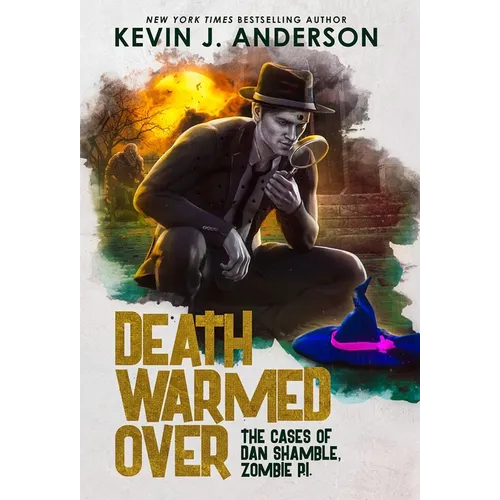 Death Warmed Over: Dan Shamble, Zombie PI - Hardcover