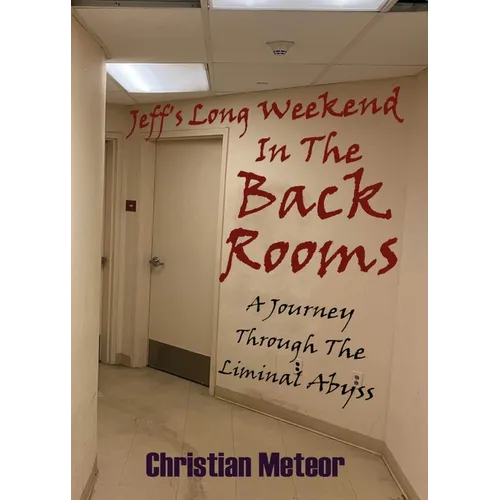 Jeff's Long Weekend In The Backrooms: A Journey Through The Liminal Abyss - Paperback