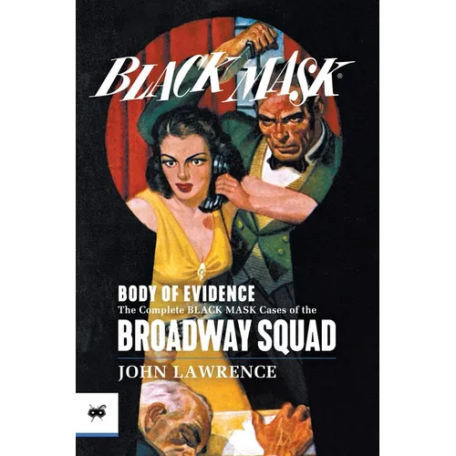 Body of Evidence: The Complete Black Mask Cases of the Broadway Squad - Paperback