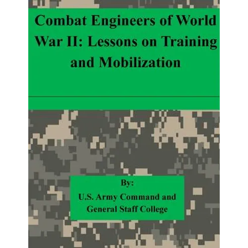 Combat Engineers of World War II: Lessons on Training and Mobilization - Paperback